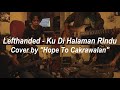 Lefthanded - Ku Di Halaman Rindu Cover by ''Hope To Cakrawalan''