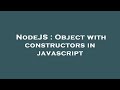 NodeJS : Object with constructors in javascript