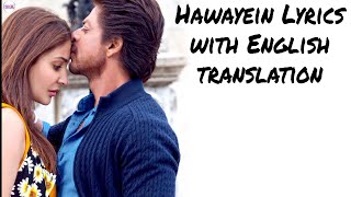 Hawayein - Lyrics with English translation|Shahrukh Khan|Anushka|Arjit Singh|Jab Harry Met Sejal|