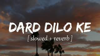 Dard Dilo Ke [Slowed+Reverb] Mohd Irfan #lofi  || Himesh Reshammiya (A_A_lofi)