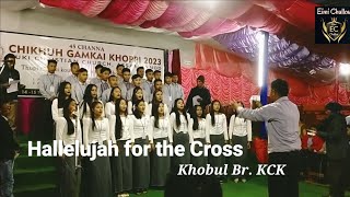 Hallelujah for the Cross|Khobul Br. KCK|Chikhuh Gamkai Khoppi|Nomjang Christian Church