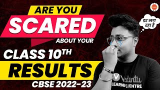 Are You Scared about Your Class 10th Results CBSE 2022-23 | Abhishek Sir @VedantuClass910