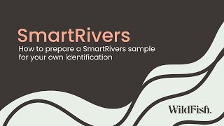 How to prepare a SmartRivers sample for your own identification