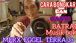 CARA BONGKAR DAN GANTI BATRAI MUSIK BOK MERX EGGEL TERRA 3+  Bengkel Tv jadul.