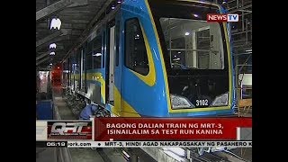 QRT: Bagong Dalian train ng MRT-3, isinailalim sa test run kanina