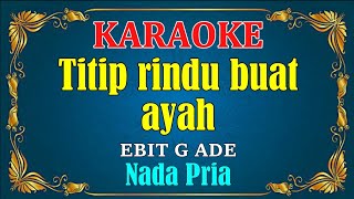 Download Lagu TITIP RINDU BUAT AYAH Ebiet G Ade KARAOKE HD Nada ... MP3 Gratis