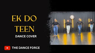 Ek Do Teen - Dance Video | Bollywood Dance Choreography | Baaghi 2 | Shreya Ghoshal |THE DANCE FORCE