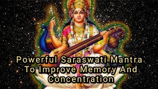 | Powerful Saraswati Mantra To Improve Memory And Concentration | "Om Aing Mahasaraswatyai Namah" |