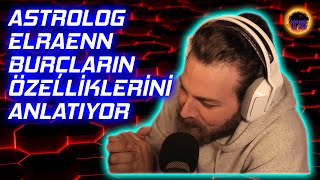 Elraen Neden Flörtöz Bir İnsan? | Elraen Burçların Özelliklerini Anlatıyor