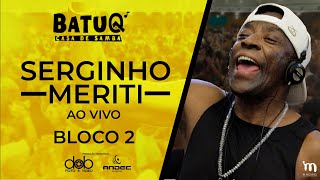 Serginho Meriti Ao Vivo na BatuQ - Bloco 2