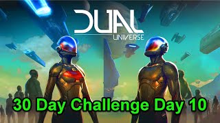 Day 10.1 Dual Universe 30 Day Challenge