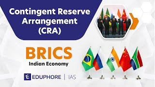 BRICS | Contingent Reserve Arrangement (CRA) | UPSC | Indian Economy | Eduphore IAS