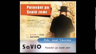 SaVIO: PhDr. Josef Trávníček - Putování po Svaté zemi