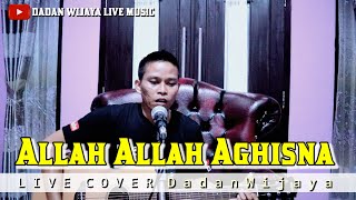 DADAN WIJAYA - ALLAH ALLAH AGHISNA || LIVE COVER
