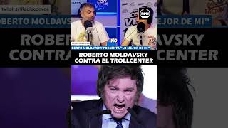 Roberto Moldavsky DURÍSIMO contra el trollcenter de Milei: \