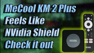 MeCool KM 2 Plus Feels Like NVidia Shield