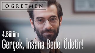 Gerçeği söylemek insana bedel ödetir - Öğretmen 4. Bölüm