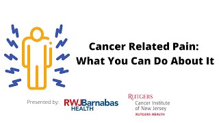 Cancer Related Pain: What You Can Do About It