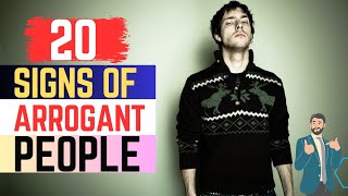 Spotting Arrogance | 20 Signs Of Arrogant People You Need To Know | Signs of arrogant people |