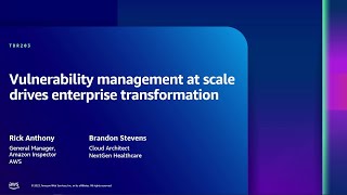 AWS re:Inforce 2023 - Vulnerability management at scale drives enterprise transformation (TDR203)