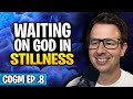 Waiting on God, In Stillness and Silence The Secret Place | COGM EP 8