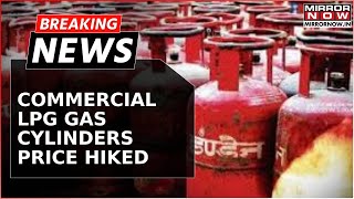 Breaking | Commercial LPG Cylinders Price Hiked Day After Diwali, 5-Kg Cylinder Hiked By 15 Rupees