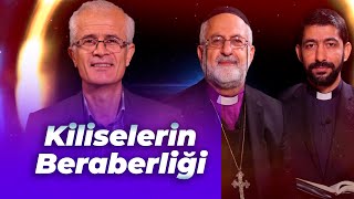 Hristiyan Şeriatı - Kiliselerin Beraberliği Nasıl Sağlayabiliriz ?