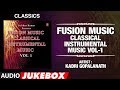 Fusion Music - Classical Instrumental Music -VOL-1 (Jukebox) | Indian Classical | T-Series Classics