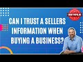 Can I Trust a Seller's Information When Buying a Business? How to Buy a Business