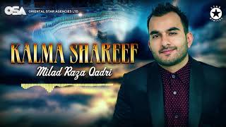 Kalma Shareef | Milad Raza Qadri | official complete version | OSA Islamic
