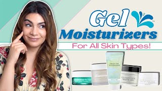 5 Gel Moisturizers | All Skin Types 💦