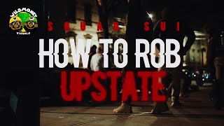 SQUAD SUI - HOW TO ROB UPSTATE (Official Video)