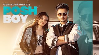 Posh Boy (Official Video) Gurinder Bhatti | Gauri Virdi | Latest Punjabi Songs 2022 | Punjabi Songs