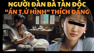 TRỌNG ÁN TRUNG QUỐC| RỔ TRỨNG GÀ TÌM RA CHÂN TƯỚNG - 2 BẢN ÁN TỬ HÌNH THÍCH ĐÁNG