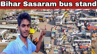 Sasaram bus stand || सासाराम बिहार बस स्टैंड 2022 | new bus stand Sasaram Vlog | सारे जगह का बस