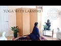 Yoga with Lakshmi - 30 Minutes Intermediate Yoga Session