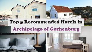 Top 5 Recommended Hotels In Archipelago of Gothenburg | Best Hotels In Archipelago of Gothenburg