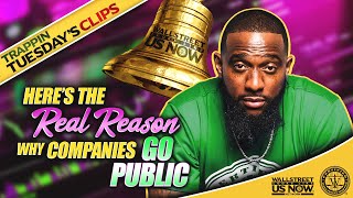 REASONS WHY COMPANIES GO PUBLIC | Wallstreet Trapper (Trappin Tuesday's)