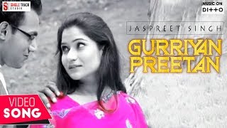 New Punjabi Songs 2016 | Gurriyan Preetan | Jaspreet Singh | Latest New Songs 2016 | Official video