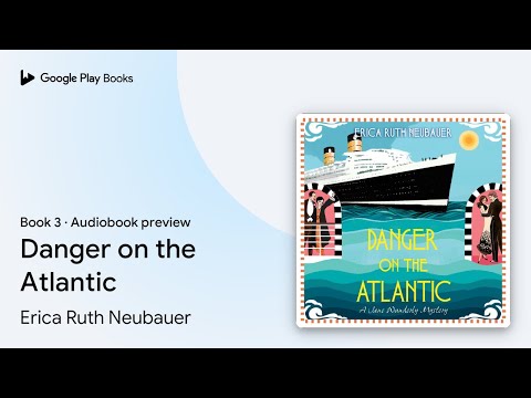 Danger on the Atlantic Volume 3 by Erica Ruth Neubauer · Audiobook preview