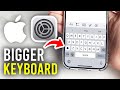 How To Make Keyboard Bigger On iPhone - Full Guide