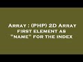 Array : (PHP) 2D Array first element as 