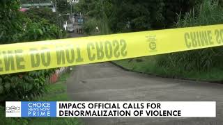 IMPACS OFFICIAL CALLS FOR DENORMALIZATION OF VIOLENCE