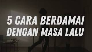 5 CARA BERDAMAI DENGAN MASA LALU - VIDEO MOTIVASI