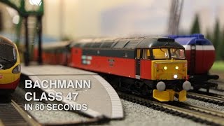 Bachmann Class 47 - 60 Second Review