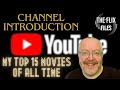 The Flix Files Channel Introduction | My Top 15 All-Time Movies | Blu Ray Collecting