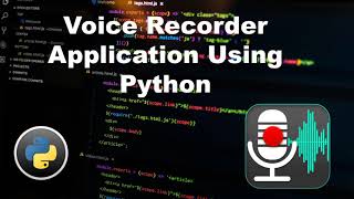 Voice Recorder Application Using Python