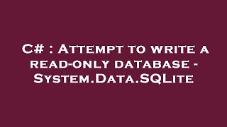 C# : Attempt to write a read-only database - System.Data.SQLite
