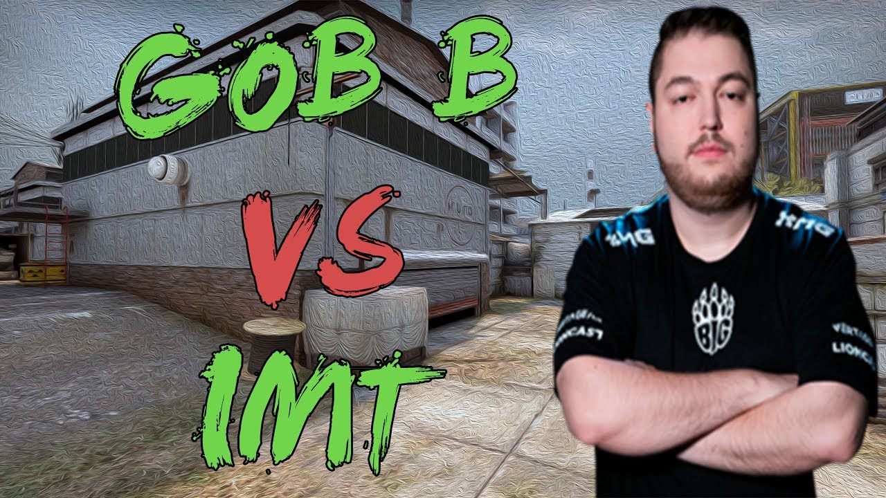 CSGO: POV BIG Gob B Vs Immortals (25/16) Cache @ PGL Major Krakow 2017 ...