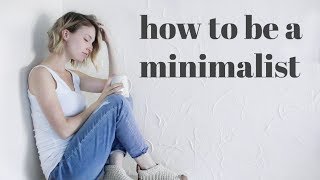 BEGINNER'S GUIDE TO MINIMALISM | How To Start & Succeed